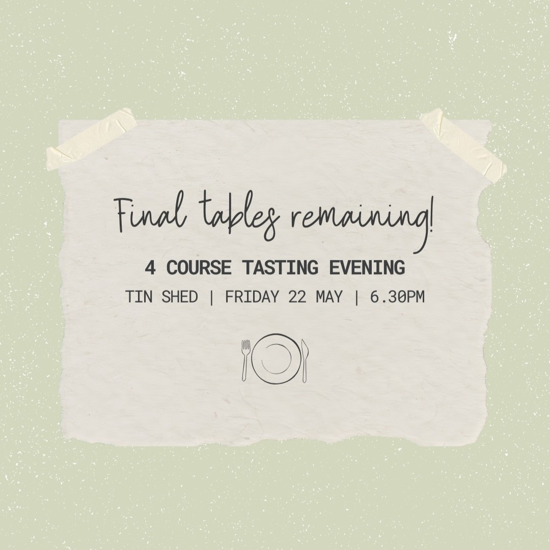 Tasting Menu Evening Moves to The Tin Shed!