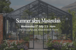 Summer Skin Masterclass at Knockraich Farm