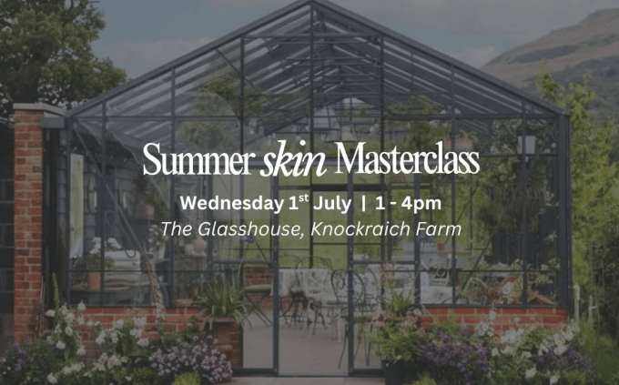 Summer Skin Masterclass at Knockraich Farm